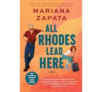 All Rhodes Lead Here: A Novel