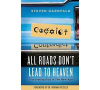 All Roads Don't Lead To Heaven: Discovering God in the New Age: Volume 1 (Apologietcs)
