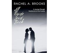 All Roads Lead Back: A Journey Through Heartache to Find Forever: 4 (Heartstrings of Lakeshore: Stories of Friendship and Love)
