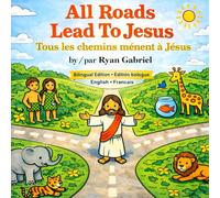 All Roads Lead To Jesus: A Bilingual English-French Children’s Book - Special Edition with Bonus Audio Read-Along
