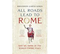 All Roads Lead to Rome: Why we think of the Roman Empire daily