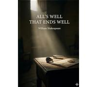 All s well that ends well: By william shakespeare
