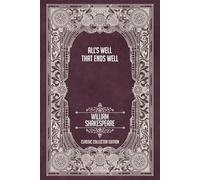 All’s Well That Ends Well - Classic Collector Edition (Annotated)