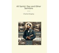 All Saints' Day and Other Sermons (Classic Books)
