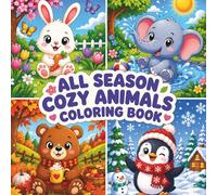 All Season Cozy Animals Coloring Book: 50+ Cute Animal Friends in Winter, Spring, Summer and Autumn Scenes | Adorable Woodland Creatures, Peaceful ... and Relaxing Coloring Pages for All Ages