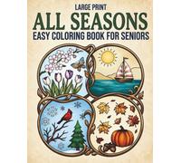 All Seasons Coloring Book for Seniors: 40 Simple Large Print Designs for Relaxation and Stress Relief (Easy Coloring for Seniors)