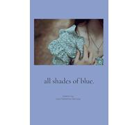 all shades of blue.