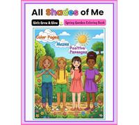 All Shades of Me: Girls Grow & Glow - Spring Garden Coloring Book (All Shades of Me: Girls Grow & Glow Activity Books)