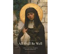All Shall Be Well: A Sixteen-Day Retreat Through the Revelations of Divine Love of Julian of Norwich (Sanctified Souls Devotionals)