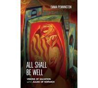 All Shall Be Well: Visions of salvation with Julian of Norwich