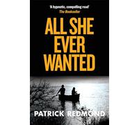 All She Ever Wanted: A twisty and addictive psychological thriller