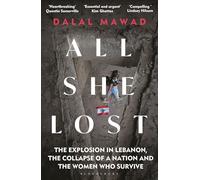All She Lost: The Explosion in Lebanon, the Collapse of a Nation and the Women who Survive - Between Civil War, Israel and Hezbollah