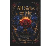 All Sides of Me: A Poetry Collection Of Love, Loss, Growth, And Becoming