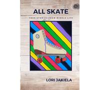 All Skate: True Stories from Middle Life