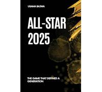 All-Star 2025: The Game That Defined a Generation