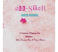 All-Star Cheer Journal: A Season Planner for Athletes Who Dream Big & Train Hard