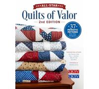 All-Star Quilts of Valor, 2nd Edition: 37 Patriotic Patterns from Star Designers