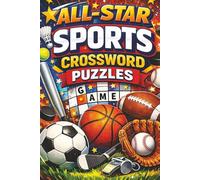 All-Star Sports Crossword Puzzles: Easy-to-Medium Puzzles for Sports Fans Featuring Teams, Athletes, Equipment & Game Day Terms Large Print Easy to Read for Adults, Teens and Seniors
