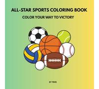 ALL-STARS SPORTS COLORING BOOK: COLOR YOUR WAY TO VICTORY