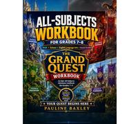 All-Subjects Workbook for Grades 7-8: An Epic All-Subjects Adventure workbook for Grades 7-8 (Essential High School Studies)