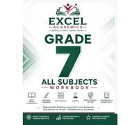 All Subjects Workbook GRADE 7: Aligned Skill Building Across Six Core Academic Disciplines for Grade 7 Middle School Students (EXCEL LEARNING SERIES)