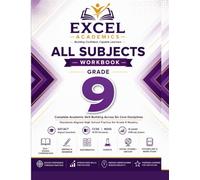 All Subjects Workbook - Grade 9: Complete Academic Skill Building Across Six Core Disciplines Standards-Aligned High School Practice for Grade 9 ... Standards 4-Level (EXCEL LEARNING SERIES)