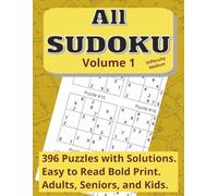 All Sudoku Volume 1, Difficulty Medium.: 396 Puzzles with Solutions. Easy to Read Bold Print. Adults, Seniors, and Kids. (All Sudoku Volume 1-3 Easy Medium and Hard 400+ Puzzles)
