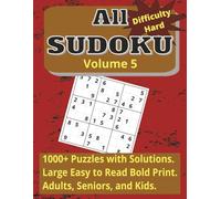 All Sudoku Volume 5, Difficulty Hard: 1000+ Puzzles with Solutions. Large, Easy to Read Bold Print. Adults, Seniors, and Kids