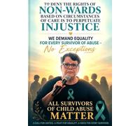 All Survivors of Child Abuse Matter: Non- Wards - The Invisible Generation