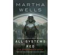 All Systems Red: The Murderbot Diaries: 1
