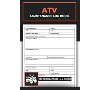 All-Terrain Vehicle Maintenance Log Book: ATV Service Tracking Journal | Quad Bike & Off-Road Vehicle Repair Record Logbook | 100 Forms