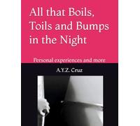 All that Boils, Toils and Bumps in the Night: Personal experiences and more