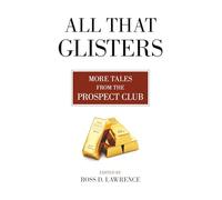 All That Glisters: More Tales from the Prospect Club