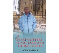 All That Glitters Is Not Gold And Other Stories