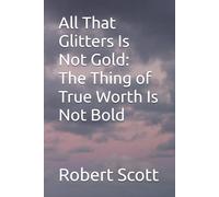 All That Glitters Is Not Gold: The Thing of True Worth Is Not Bold: 2 (Orthodox Books for Children)
