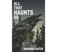 All That Haunts Us