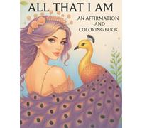 All That I Am - An Affirmation and Coloring Book for Adults/Teens