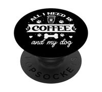 All That I Need is Coffee and My Dog Cup Paw Print Dog Mom PopSockets PopGrip Adhesivo