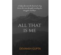 ALL THAT IS ME: A deep dive into the heart of a boy lost in his own thoughts revaling his struggles and hope