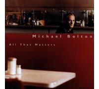 All That Matters by Michael Bolton (1997-11-10)