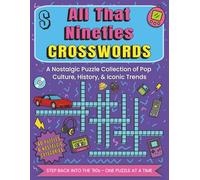 ALL THAT NINETIES CROSSWORDS: A Nostalgic Puzzle Collection of Pop Culture, History, & Iconic Trends from the 1990's with Easy to Read Print (The Time Capsule Crossword Series)