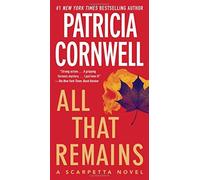 All That Remains: Scarpetta 3 (Kay Scarpetta) by Patricia Cornwell(2009-06-30)