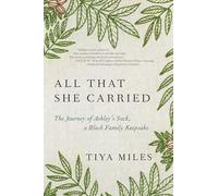 All That She Carried: The Journey of Ashley's Sack, a Black Family Keepsake