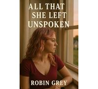 All That She Left Unspoken: You can erase the past but not the truth
