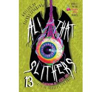 All That Slithers: Thirteen Stories to Squeeze Your Brain (Brain Juice)