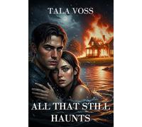 ALL THAT STILL HAUNTS: A Dark & Forbidden Romance Novel with Secrets That Won't Stay Buried