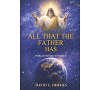 All That the Father Has: Worlds Without Number