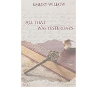 All That Was Yesterdays: No. 1 (All The Days We Carry)