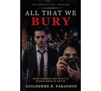 All that we bury: A Dark Mafia Romance: 1 (The Nardini Oath)