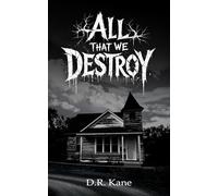 All That We Destroy: A Paranormal Horror